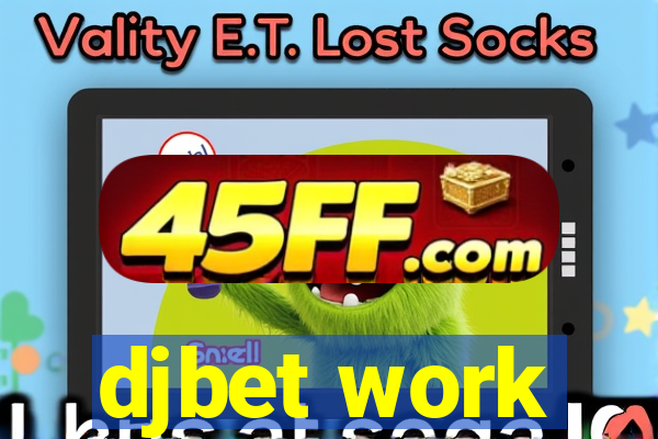 djbet work